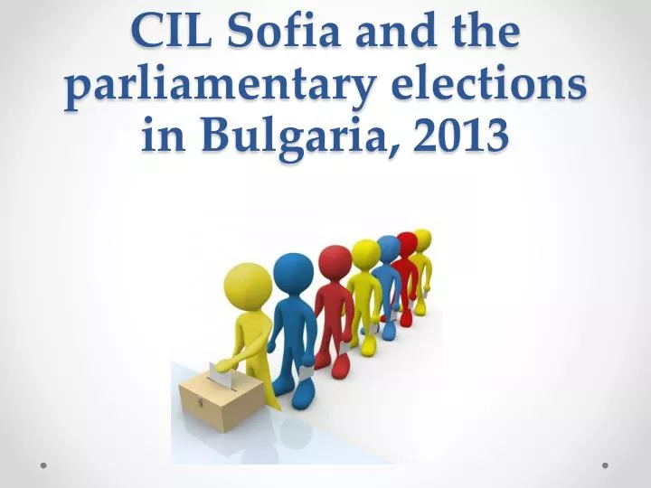 cil sofia and the parliamentary elections in bulgaria 2013