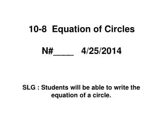 10-8 Equation of Circles N#____ 4/25/2014
