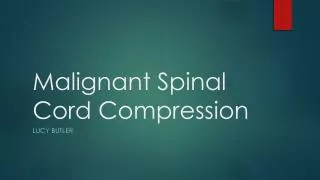 Malignant Spinal Cord Compression