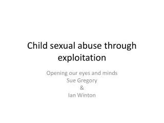 Child sexual abuse through exploitation