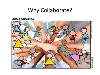 Why Collaborate?