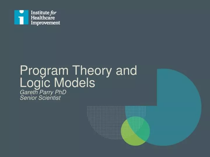 program theory and logic models gareth parry phd senior scientist