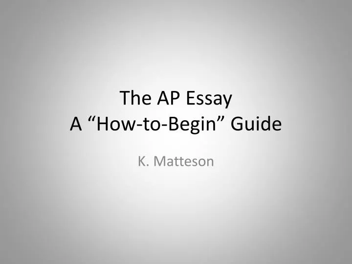 the ap essay a how to begin guide