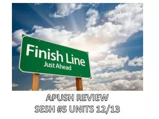 APUSH REVIEW SESH #5 UNITS 12/13