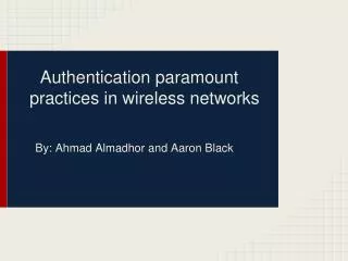 Authentication paramount practices in wireless networks