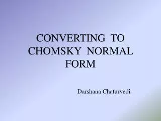 CONVERTING TO CHOMSKY NORMAL FORM