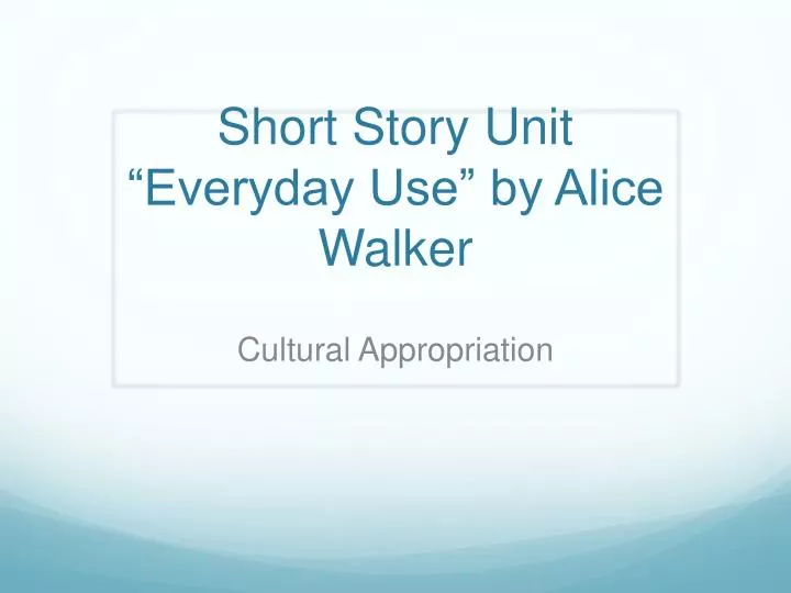 short story unit everyday use by alice walker