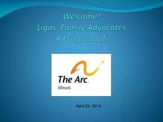 Welcome! Ligas Family Advocates A Progra m of :