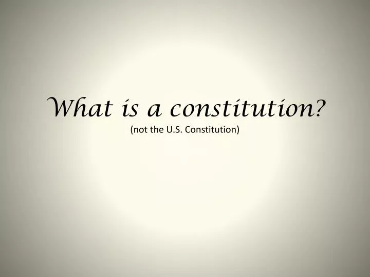 what is a constitution not the u s constitution