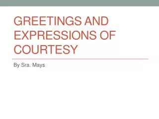 Greetings and Expressions of Courtesy