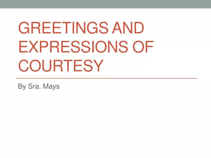greetings and expressions of courtesy