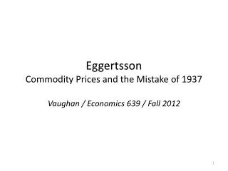 Eggertsson Commodity Prices and the Mistake of 1937