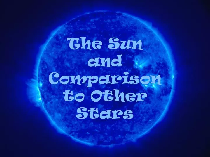 the sun and comparison to other stars