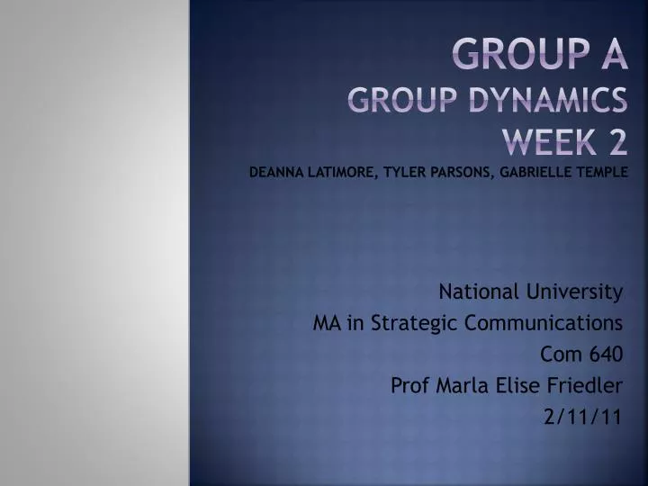 group a group dynamics week 2 deanna latimore tyler parsons gabrielle temple