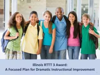 Illinois RTTT 3 Award: A Focused Plan for Dramatic Instructional Improvement