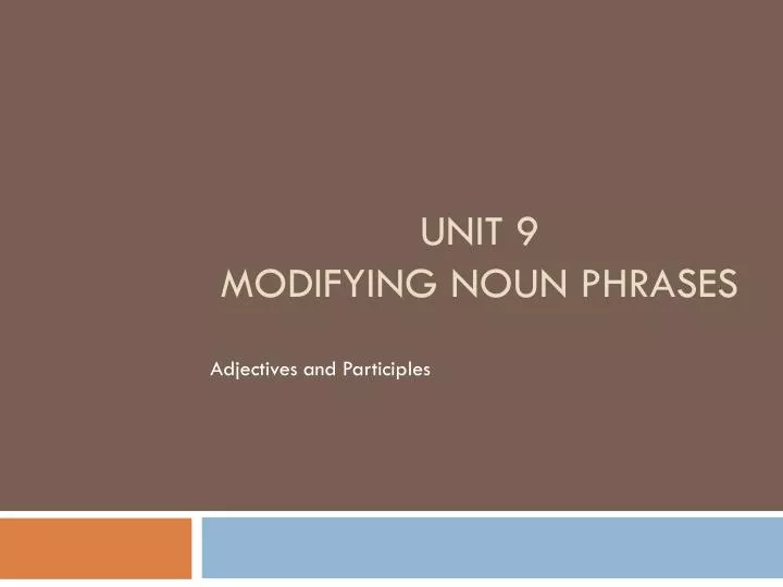 unit 9 modifying noun phrases