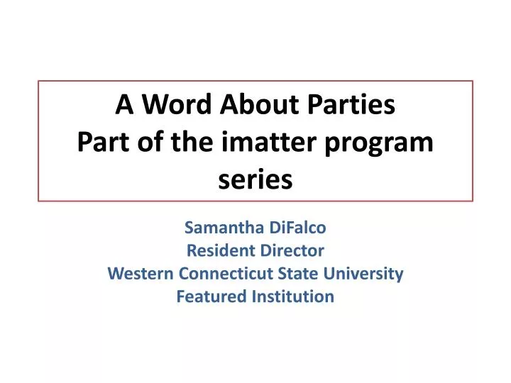 a word about parties part of the imatter program series