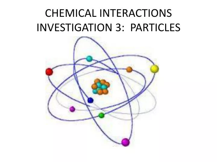 chemical interactions investigation 3 particles