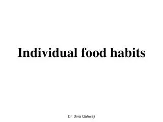 Individual food habits
