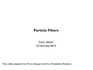 Particle Filters Pieter Abbeel UC Berkeley EECS