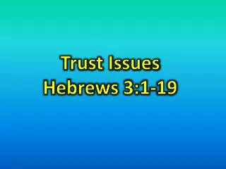 Trust Issues Hebrews 3:1-19