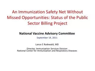 National Vaccine Advisory Committee September 14, 2011 Lance E Rodewald , MD