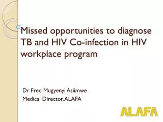 Missed opportunities to diagnose TB and HIV Co-infection in HIV workplace program