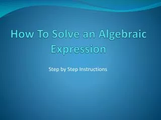 How To Solve an Algebraic Expression