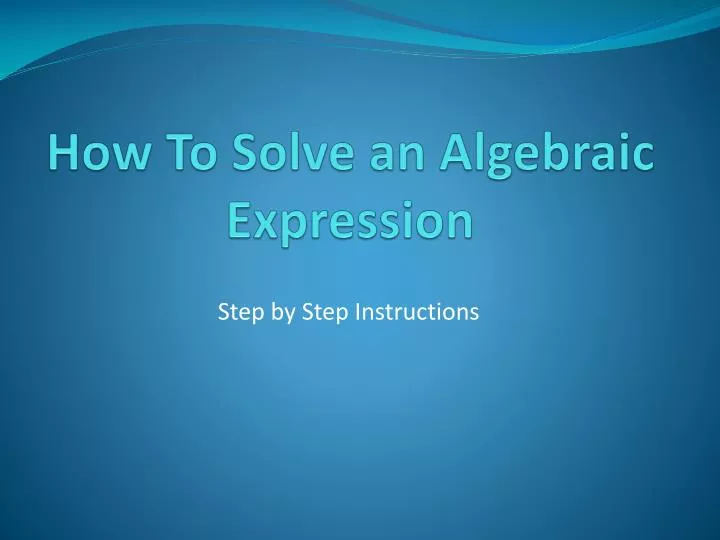 how to solve an algebraic expression