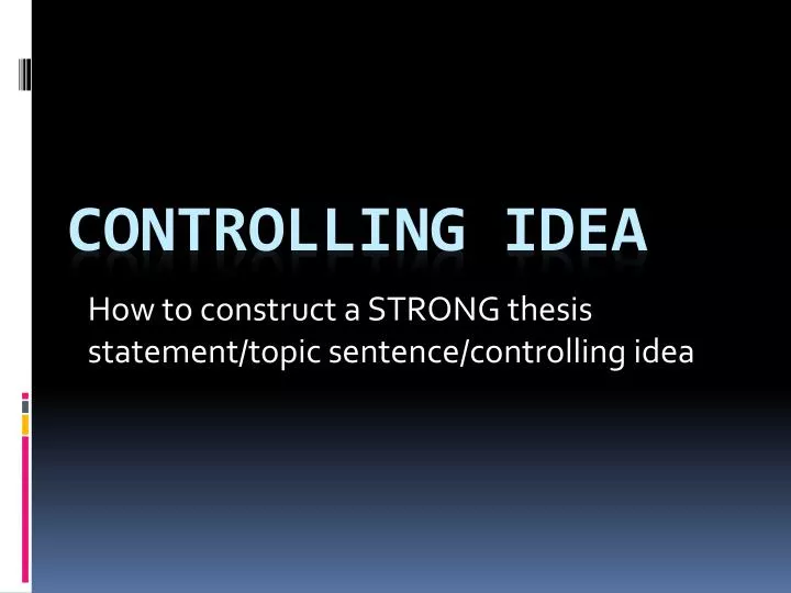 how to construct a strong thesis statement topic sentence controlling idea