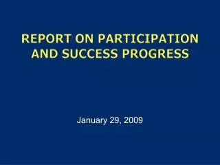 Report on Participation and Success Progress