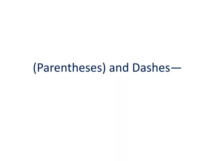 parentheses and dashes