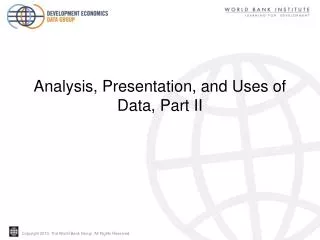 Analysis, Presentation, and Uses of Data, Part II