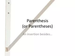Parenthesis (or Parentheses)