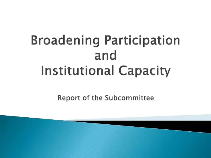 broadening p articipation and institutional c apacity report of the subcommittee