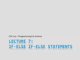 Lecture 7: if-else if-else Statements