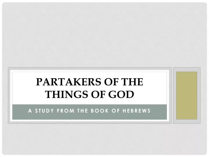 partakers of the things of god