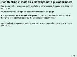 Start thinking of math as a language , not a pile of numbers