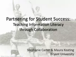 Partnering for Student Success: Teaching Information Literacy through Collaboration