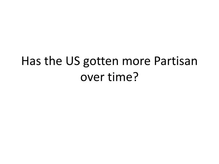 has the us gotten more partisan over time