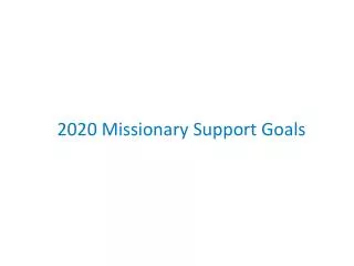 2020 Missionary Support Goals
