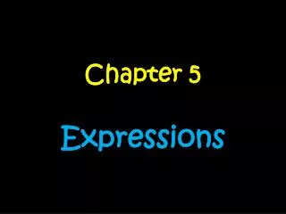 Chapter 5 Expressions
