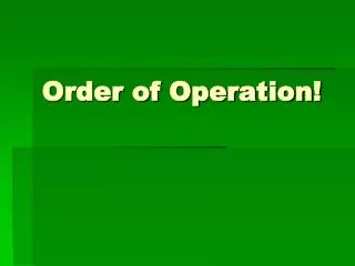 Order of Operation!