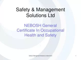 Safety &amp; Management Solutions Ltd NEBOSH General Certificate In Occupational Health and Safety .