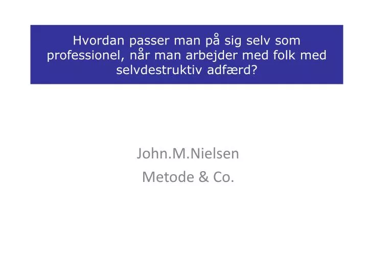 hvordan passer man p sig selv som professionel n r man arbejder med folk med selvdestruktiv adf rd