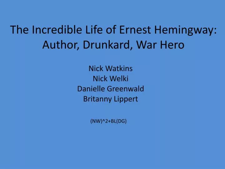 the incredible life of ernest hemingway author drunkard war hero