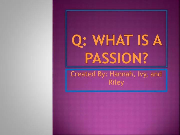 q what is a passion