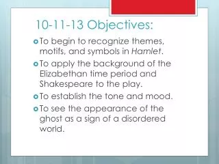 10-11-13 Objectives: