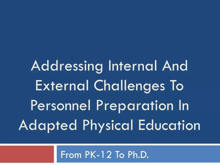 addressing internal and external challenges to personnel preparation in adapted physical education