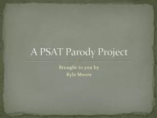 A PSAT Parody Project
